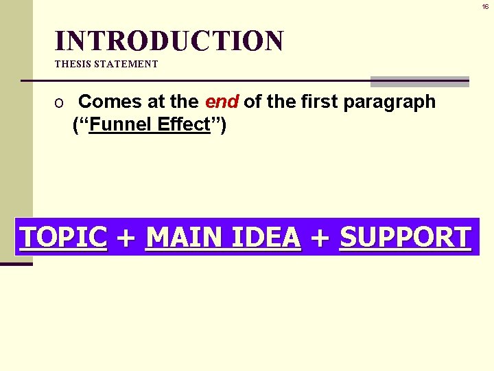 16 INTRODUCTION THESIS STATEMENT o Comes at the end of the first paragraph (“Funnel 16 INTRODUCTION THESIS STATEMENT o Comes at the end of the first paragraph (“Funnel