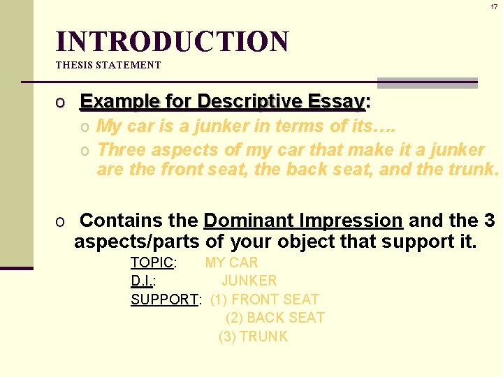 17 INTRODUCTION THESIS STATEMENT o Example for Descriptive Essay: o My car is a 17 INTRODUCTION THESIS STATEMENT o Example for Descriptive Essay: o My car is a