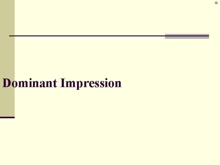 18 Dominant Impression 18 Dominant Impression