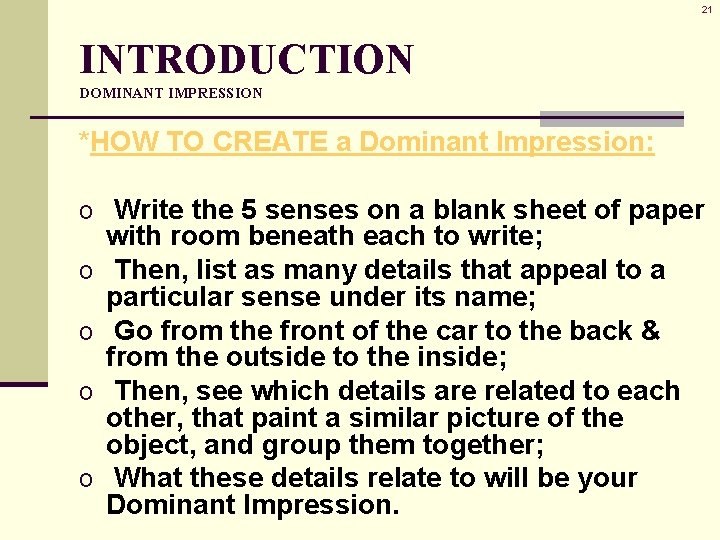 21 INTRODUCTION DOMINANT IMPRESSION *HOW TO CREATE a Dominant Impression: o Write the 5 21 INTRODUCTION DOMINANT IMPRESSION *HOW TO CREATE a Dominant Impression: o Write the 5