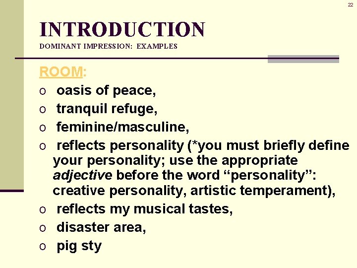 22 INTRODUCTION DOMINANT IMPRESSION: EXAMPLES ROOM: o oasis of peace, o tranquil refuge, o 22 INTRODUCTION DOMINANT IMPRESSION: EXAMPLES ROOM: o oasis of peace, o tranquil refuge, o
