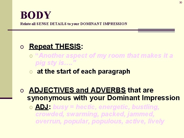 30 BODY Relate all SENSE DETAILS to your DOMINANT IMPRESSION o Repeat THESIS: o 30 BODY Relate all SENSE DETAILS to your DOMINANT IMPRESSION o Repeat THESIS: o