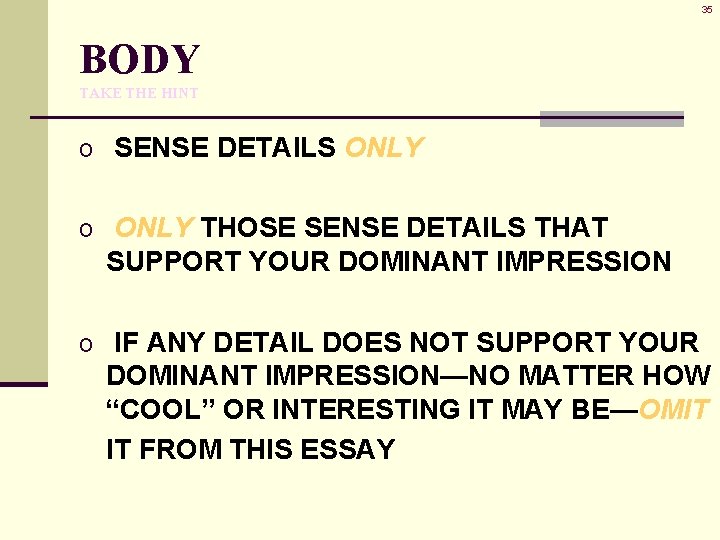 35 BODY TAKE THE HINT o SENSE DETAILS ONLY o ONLY THOSE SENSE DETAILS 35 BODY TAKE THE HINT o SENSE DETAILS ONLY o ONLY THOSE SENSE DETAILS