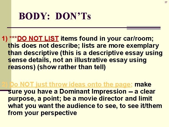 37 BODY: DON’Ts 1) ***DO NOT LIST items found in your car/room; this does 37 BODY: DON’Ts 1) ***DO NOT LIST items found in your car/room; this does