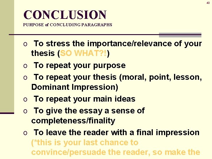 40 CONCLUSION PURPOSE of CONCLUDING PARAGRAPHS o To stress the importance/relevance of your o 40 CONCLUSION PURPOSE of CONCLUDING PARAGRAPHS o To stress the importance/relevance of your o