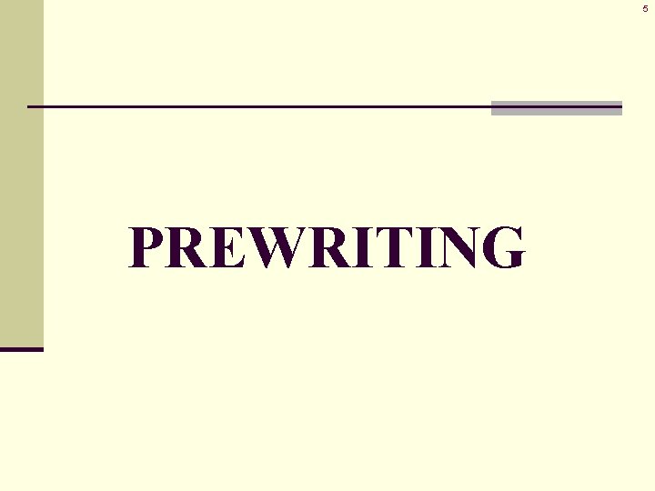 5 PREWRITING 5 PREWRITING