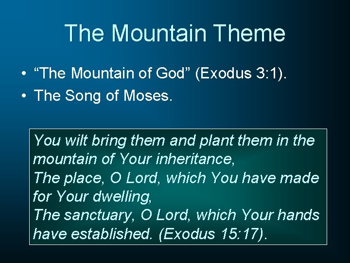 The Mountain Theme • “The Mountain of God” (Exodus 3: 1). • The Song