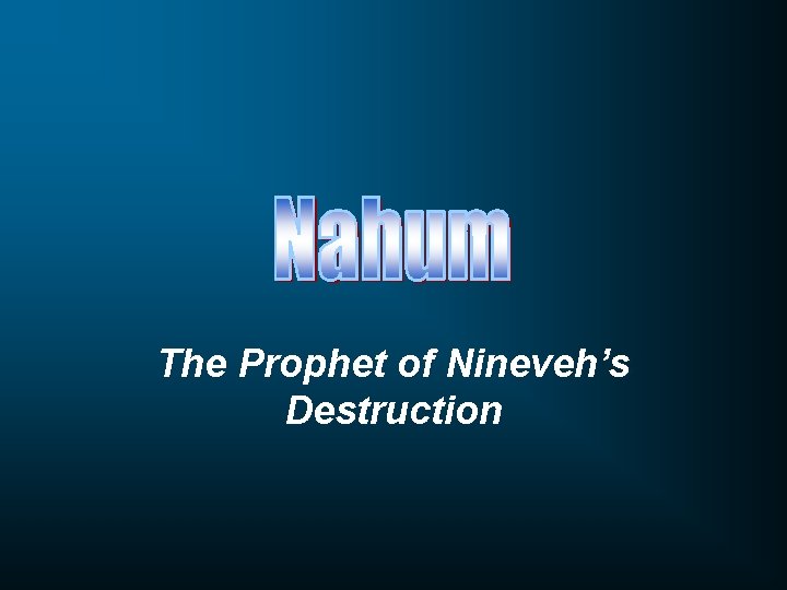 The Prophet of Nineveh’s Destruction 