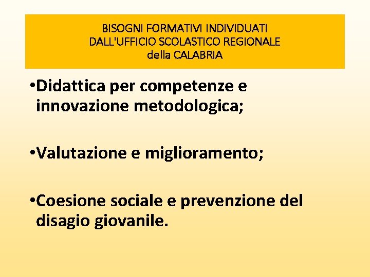 BISOGNI FORMATIVI INDIVIDUATI DALL'UFFICIO SCOLASTICO REGIONALE della CALABRIA • Didattica per competenze e innovazione