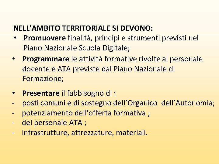 NELL’AMBITO TERRITORIALE SI DEVONO: • Promuovere finalità, principi e strumenti previsti nel Piano Nazionale