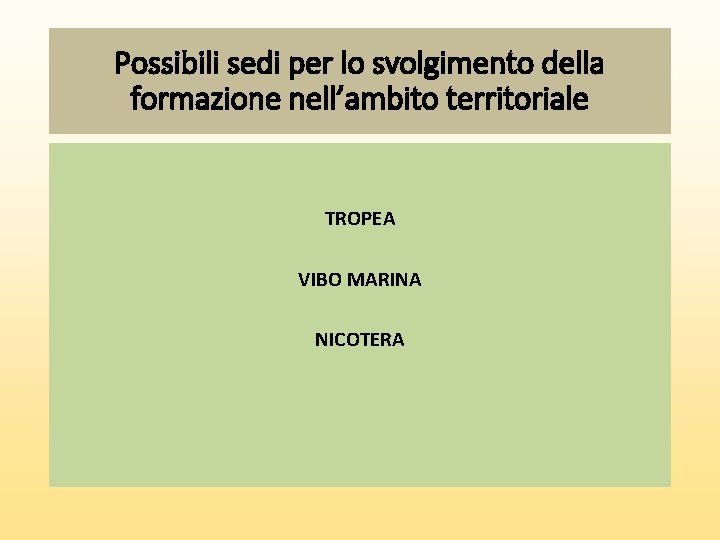 Possibili sedi per lo svolgimento della formazione nell’ambito territoriale TROPEA VIBO MARINA NICOTERA 