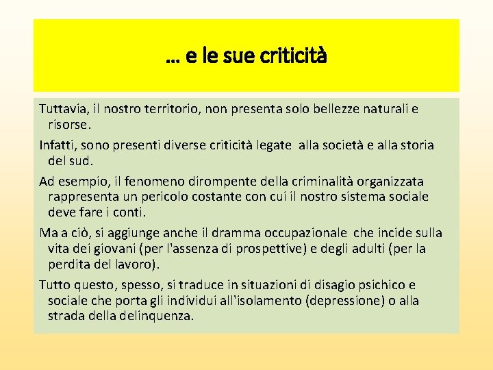 … e le sue criticità Tuttavia, il nostro territorio, non presenta solo bellezze naturali