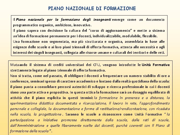 PIANO NAZIONALE DI FORMAZIONE Il Piano nazionale per la formazione degli insegnanti emerge come