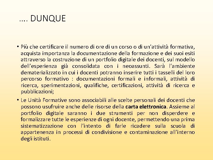 …. DUNQUE • Più che certificare il numero di ore di un corso o