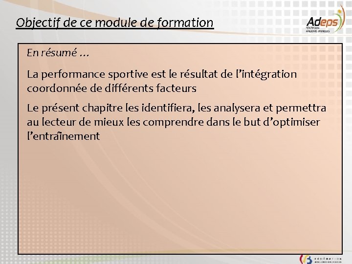 Objectif de ce module de formation En résumé … La performance sportive est le