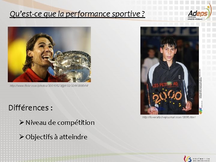 Qu’est-ce que la performance sportive ? http: //www. flickr. com/photos/30010523@N 02/3244388544/ Différences : Ø