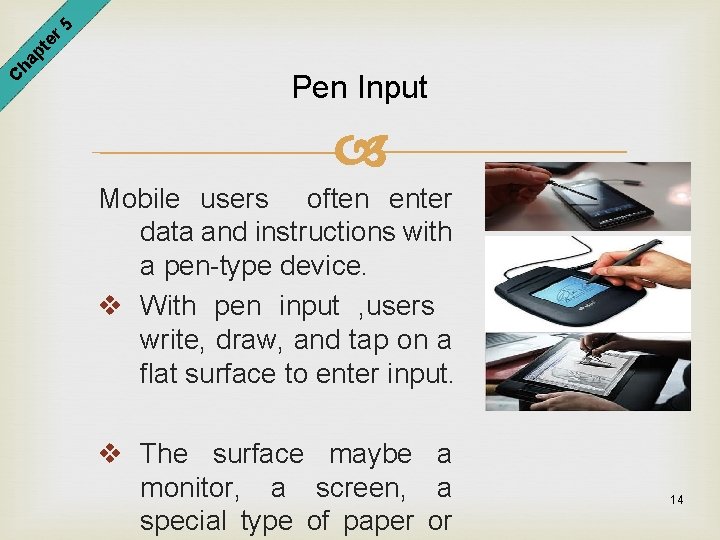 er 5 pt ha C Pen Input Mobile users often enter data and instructions