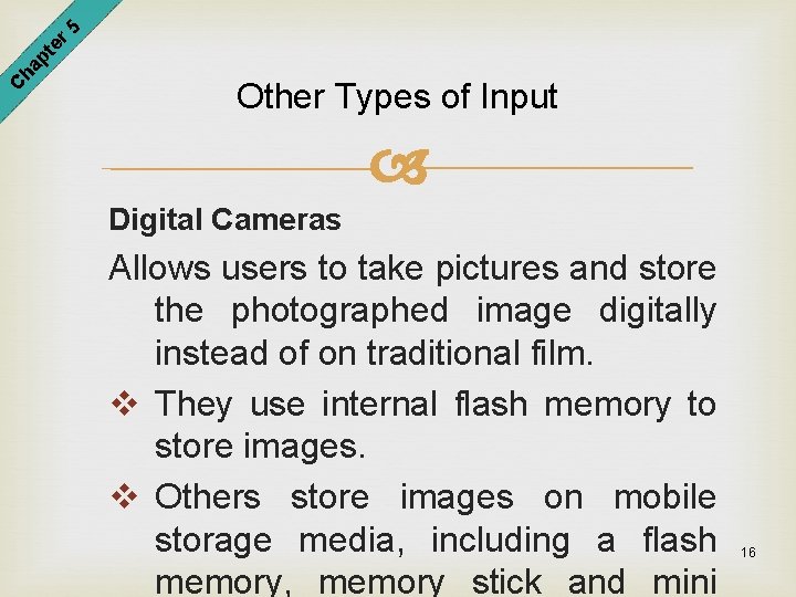 er 5 pt ha C Other Types of Input Digital Cameras Allows users to