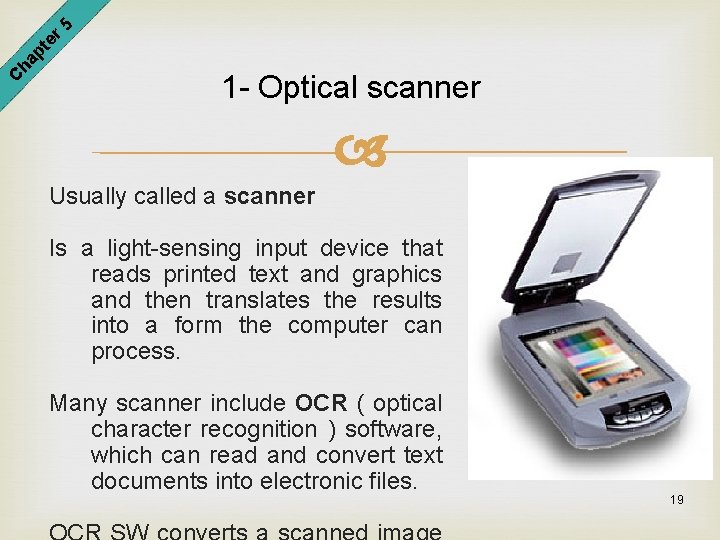er 5 pt ha C 1 - Optical scanner Usually called a scanner Is
