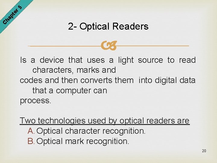 er 5 pt ha C 2 - Optical Readers Is a device that uses