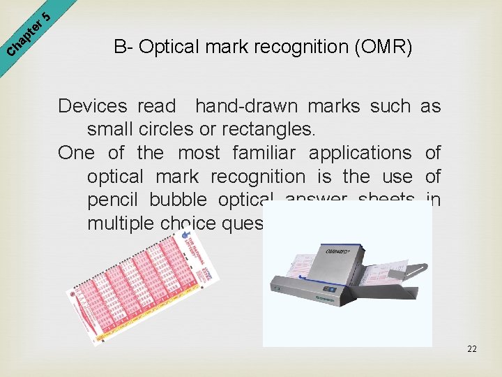 er 5 pt ha C B- Optical mark recognition (OMR) Devices read hand-drawn marks