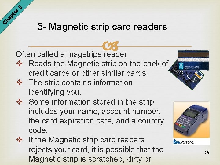 er 5 pt ha C 5 - Magnetic strip card readers Often called a