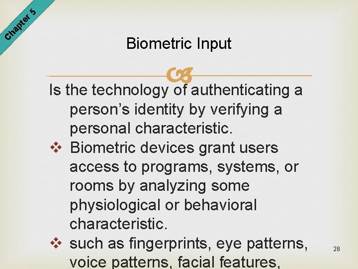 er 5 pt ha C Biometric Input Is the technology of authenticating a person’s