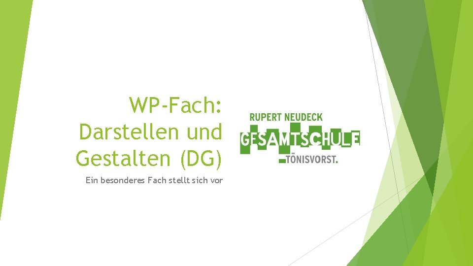 WP-Fach: Darstellen und Gestalten (DG) Ein besonderes Fach stellt sich vor 