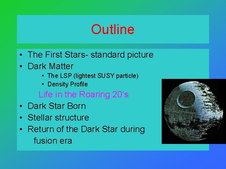 Outline • The First Stars- standard picture • Dark Matter • The LSP (lightest