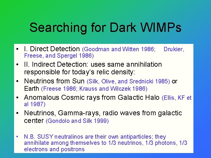 Searching for Dark WIMPs • I. Direct Detection (Goodman and Witten 1986; Drukier, Freese,