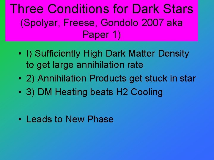 Three Conditions for Dark Stars (Spolyar, Freese, Gondolo 2007 aka Paper 1) • I)