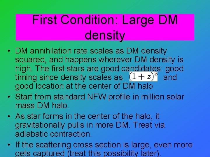 First Condition: Large DM density • DM annihilation rate scales as DM density squared,