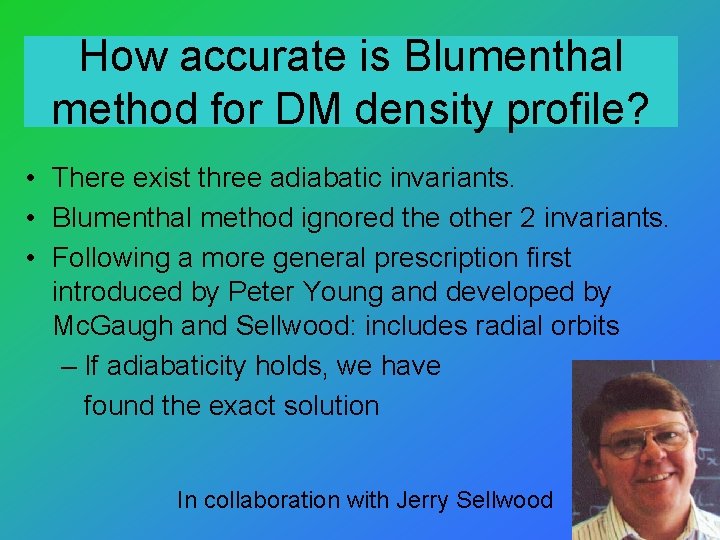 How accurate is Blumenthal method for DM density profile? • There exist three adiabatic