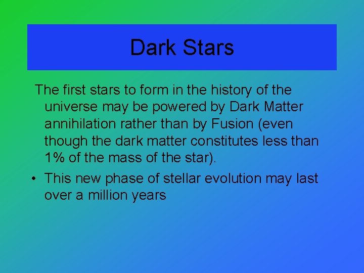 Dark Stars The first stars to form in the history of the universe may