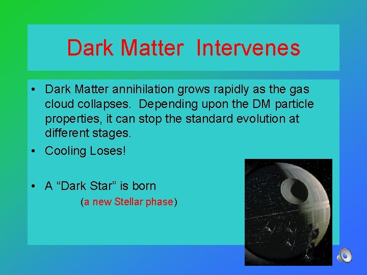 Dark Matter Intervenes • Dark Matter annihilation grows rapidly as the gas cloud collapses.