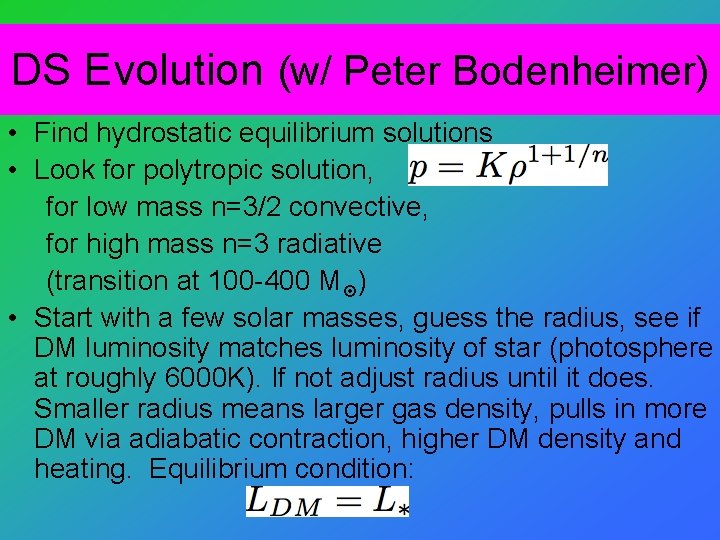 DS Evolution (w/ Peter Bodenheimer) • Find hydrostatic equilibrium solutions • Look for polytropic