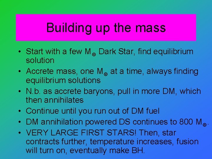 Building up the mass • Start with a few M Dark Star, find equilibrium