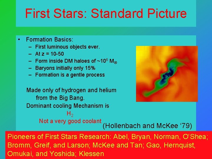 First Stars: Standard Picture • Formation Basics: – – – First luminous objects ever.