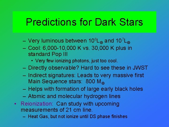 Predictions for Dark Stars – Very luminous between 106 L and 107 L –