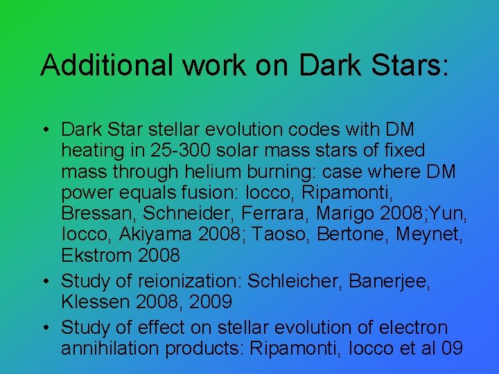 Additional work on Dark Stars: • Dark Star stellar evolution codes with DM heating