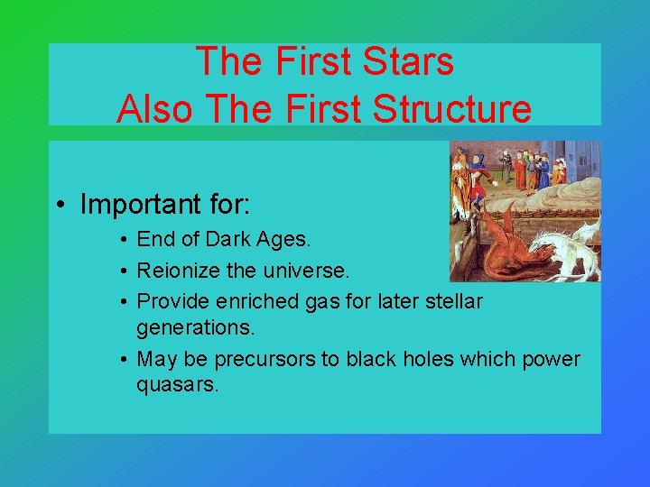 The First Stars Also The First Structure • Important for: • End of Dark