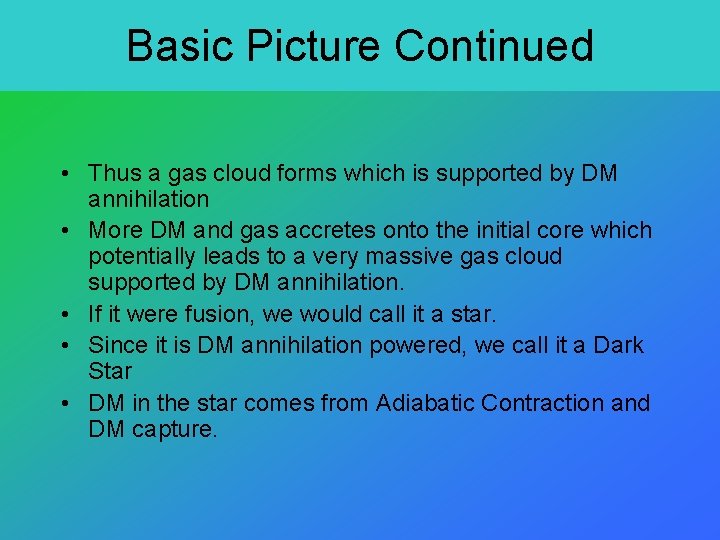 Basic Picture Continued • Thus a gas cloud forms which is supported by DM