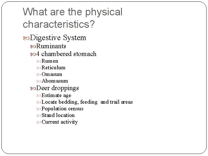 What are the physical characteristics? Digestive System Ruminants 4 chambered stomach Rumen Reticulum Omasum