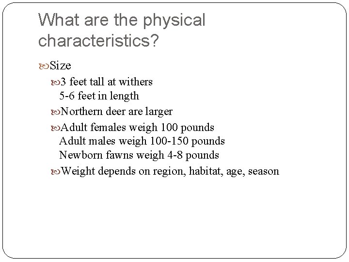 What are the physical characteristics? Size 3 feet tall at withers 5 -6 feet