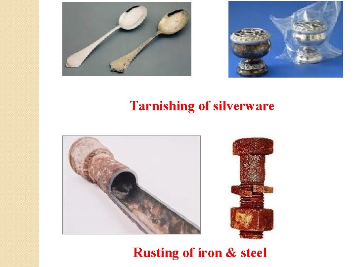 Tarnishing of silverware Rusting of iron & steel 