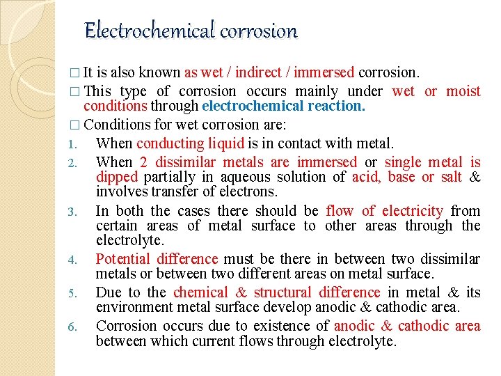 Electrochemical corrosion � It is also known as wet / indirect / � This