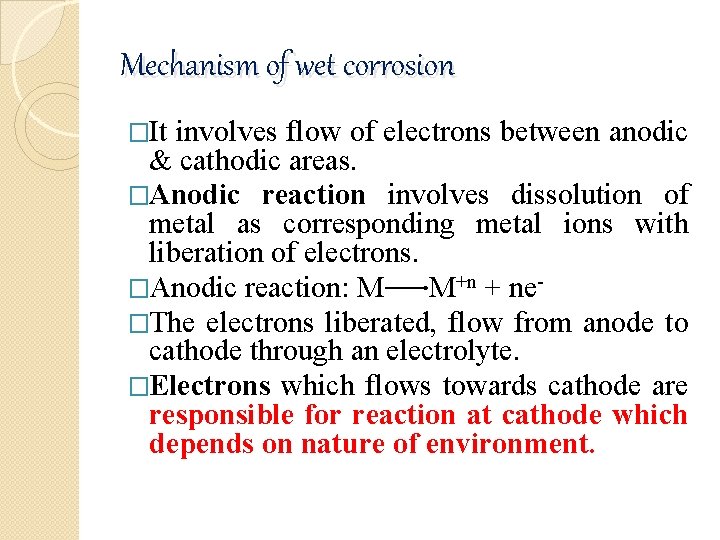 Mechanism of wet corrosion �It involves flow of electrons between anodic & cathodic areas.