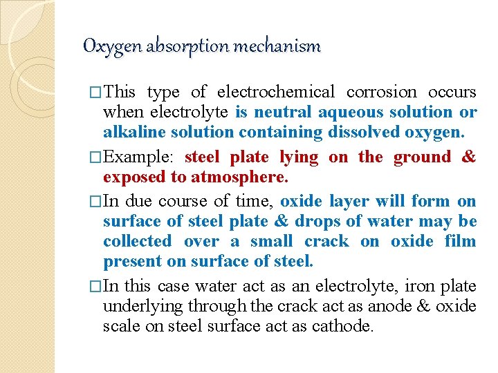 Oxygen absorption mechanism �This type of electrochemical corrosion occurs when electrolyte is neutral aqueous