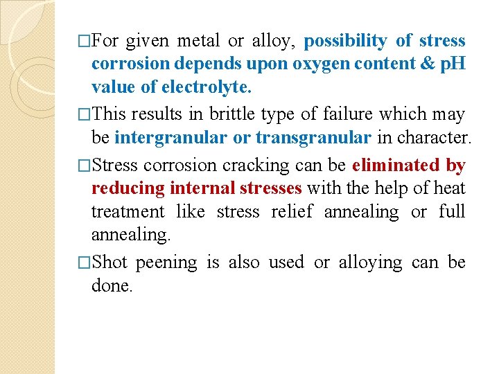 �For given metal or alloy, possibility of stress corrosion depends upon oxygen content &