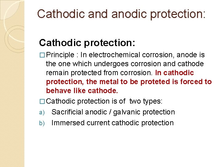 Cathodic and anodic protection: Cathodic protection: � Principle : In electrochemical corrosion, anode is